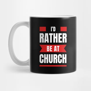I'd Rather Be At Church | Christian Mug